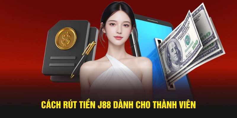 Cách rút tiền J88 chi tiết