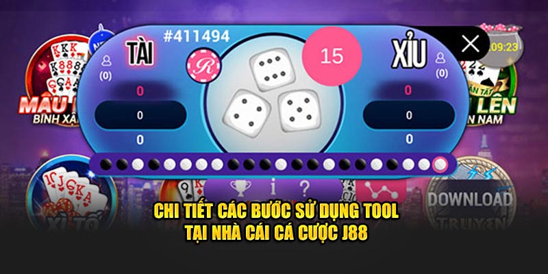 Chi tiết các bước sử dụng tool tại nhà cái cá cược J88