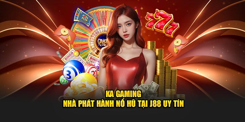 Ka Gaming - Nhà phát hành nổ hũ tại J88 uy tín